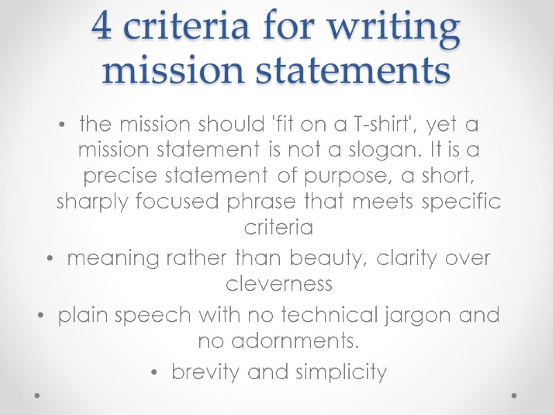 4 criteria for writing mission statements the mission should 'fit on a T-shirt', yet